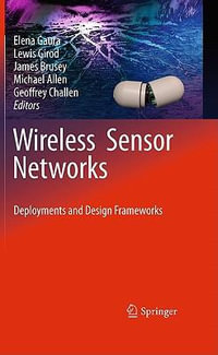 Wireless Sensor Networks : Deployments and Design Frameworks - Elena Gaura