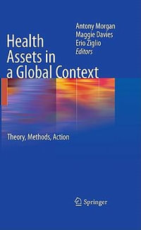 Health Assets in a Global Context : Theory, Methods, Action - Antony Morgan