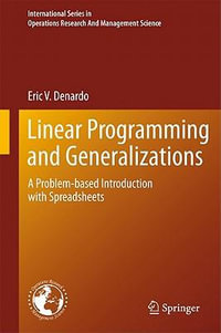 Linear Programming and Generalizations : A Problem-Based Introduction with Spreadsheets - Eric V. DeNardo