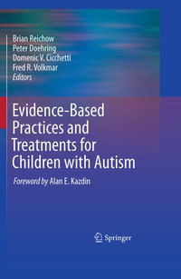 Evidence-Based Practices and Treatments for Children with Autism : Behavioral Science and Psychology (R0) - Brian Reichow