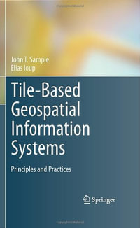 Tile-Based Geospatial Information Systems : Principles and Practices - John T. Sample