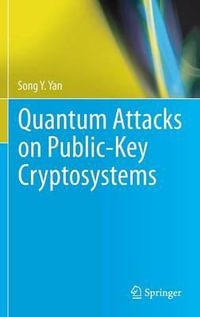 Quantum Attacks on Public-Key Cryptosystems - Song Y. Yan