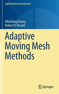 Adaptive Moving Mesh Methods : Applied Mathematical Sciences - Robert D. Russell
