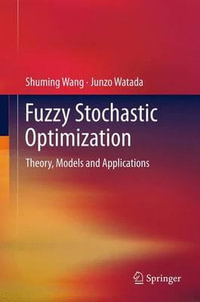 Fuzzy Stochastic Optimization : Theory, Models and Applications - Shuming Wang