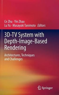 3D-TV System with Depth-Image-Based Rendering : Architectures, Techniques and Challenges - Ce Zhu
