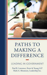 Paths to Making a Difference : Leading in Government - Mark A. Abramson