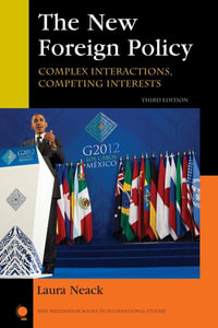 The New Foreign Policy : Complex Interactions, Competing Interests - Laura Neack