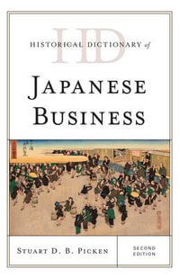 Historical Dictionary of Japanese Business : Historical Dictionaries of Professions and Industries - Stuart D.B. Picken