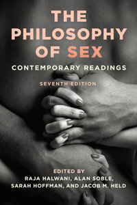 The Philosophy of Sex : Contemporary Readings - Raja Halwani