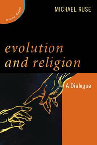 Evolution and Religion : A Dialogue - Michael Ruse
