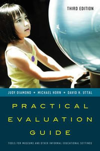 Practical Evaluation Guide : Tools for Museums and Other Informal Educational Settings - David H. Uttal