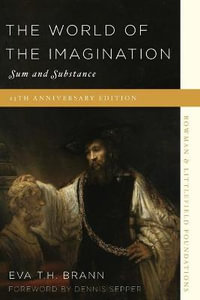 The World of the Imagination : Sum and Substance - Eva T. H. Brann