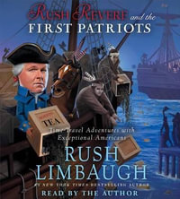 Rush Revere and the First Patriots : Time-Travel Adventures with Exceptional Americans - Rush Limbaugh
