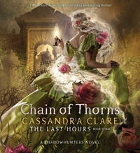 Chain of Thorns : Last Hours - Cassandra Clare