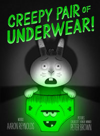 Creepy Pair of Underwear! : Creepy Tales! - Aaron Reynolds
