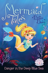 Danger in the Deep Blue Sea : Mermaid Tales - Debbie Dadey