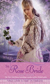 The Rose Bride : A Retelling of "The White Bride and the Black Bride" - Nancy Holder