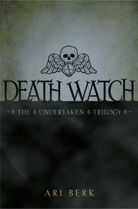 Death Watch : The Undertaken Trilogy - Ari Berk