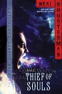 Thief of Souls : Star Shards Chronicles : Book 2 - Neal Shusterman