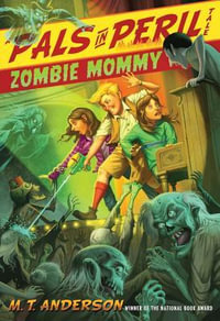 Zombie Mommy : Pals in Peril - M T Anderson
