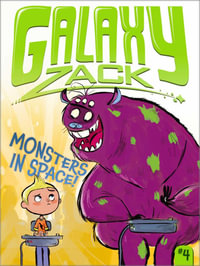 Monsters in Space! : Galaxy Zack - Ray O'Ryan