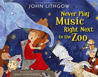 Never Play Music Right Next to the Zoo - John Lithgow