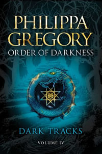 Dark Tracks : Order of Darkness - Philippa Gregory