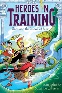 Ares and the Spear of Fear : Heroes in Training - Joan Holub