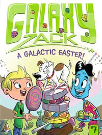 A Galactic Easter! : Galaxy Zack - Ray O'Ryan