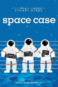 Space Case : Moon Base Alpha - Stuart Gibbs