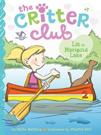 Liz at Marigold Lake : The Critter Club - Callie Barkley
