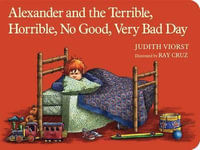 Alexander and the Terrible, Horrible, No Good, Very Bad Day : Classic Board Books - Judith Viorst