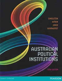 Australian Political Institutions : 10th Edition - Gwynneth Singleton
