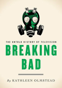 Breaking Bad : The Untold History of Television - Kathleen Olmstead