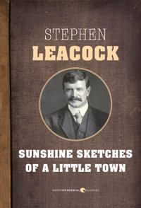 Sunshine Sketches Of A Little Town - Stephen Leacock