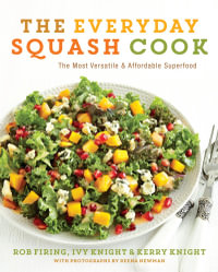 The Everyday Squash Cook : The Most Versatile & Affordable Superfood - Rob Firing