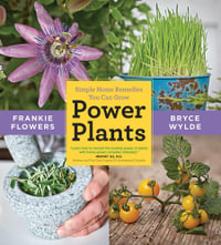 Power Plants : Simple Home Remedies You Can Grow - Frankie Flowers