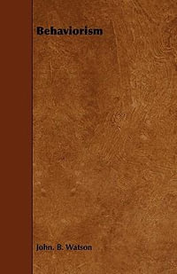 Behaviorism - John B. Watson