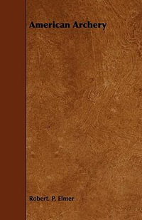 American Archery - Robert. P. Elmer