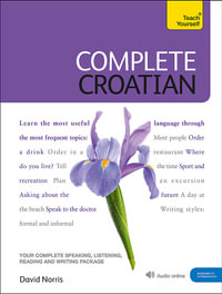 Complete Croatian Beginner to Intermediate Course : Learn to Read, Write, Speak and Understand a New Language with Teach Yourself - Teach Yourself