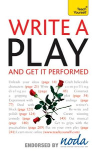 Write A Play And Get It Performed : Teach Yourself - Lesley Bown