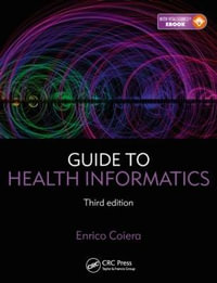 Guide to Health Informatics : 3rd Edition - Enrico Coiera