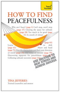 Teach Yourself Peacefulness - the Secret of How to Use Solitude to Counter Stress and Breed Success : Teach Yourself - Tina Jefferies