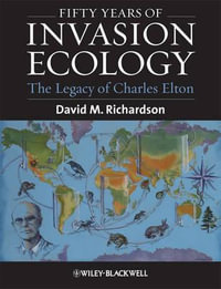 Fifty Years of Invasion Ecology : The Legacy of Charles Elton - David M. Richardson