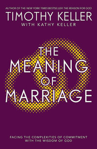 The Meaning of Marriage : Facing the Complexities of Marriage with the Wisdom of God - Timothy Keller