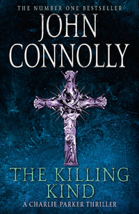 The Killing Kind : Charlie Parker: Book 3 - John Connolly