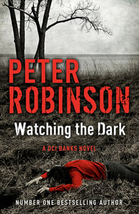 Watching the Dark : DCI Banks: Book 20 - Peter Robinson