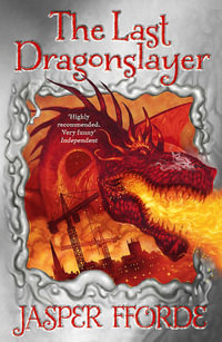 The Last Dragonslayer : The Last Dragonslayer Chronicles - Jasper Fforde