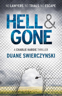 Hell and Gone : No Lawyers. No Trials. No Escape. - Duane Swierczynski