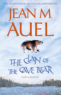 The Clan of the Cave Bear : Earth's Children Series : Book 1 - Jean M Auel